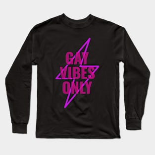 Gay Vibes Only Long Sleeve T-Shirt